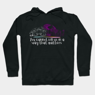 You cannot kill us in a way that matters asexual ace pride mushrooms Hoodie